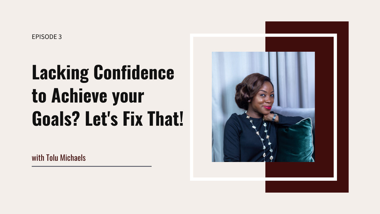 3. Lacking Confidence to Achieve your Goals? Let’s Fix That!
